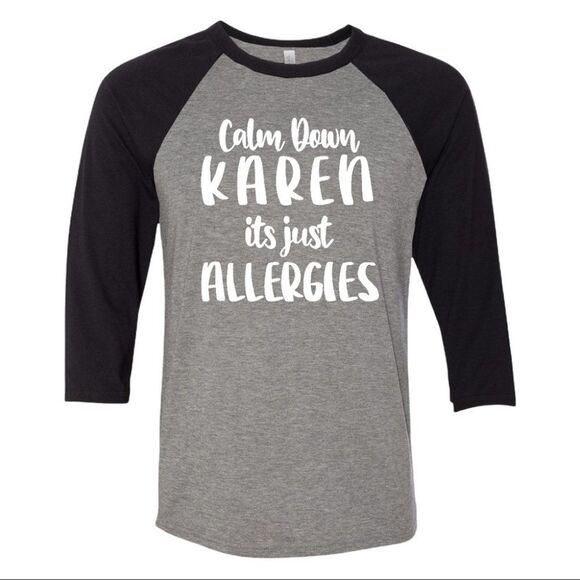 New Bella Canvas Triblend 3/4 Sleeve CALM DOWN KAREN JUST ALLERGIES Shirt - Picture 1 of 4